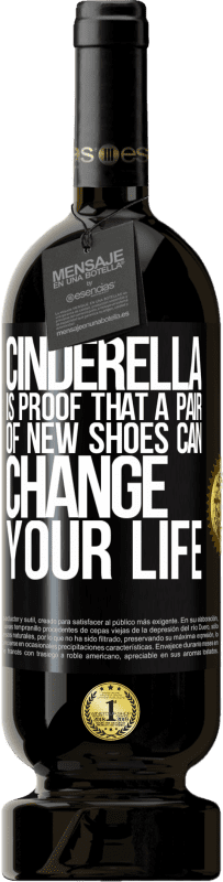 49,95 € | 赤ワイン プレミアム版 MBS® 予約する シンデレラは、新しい靴があなたの人生を変えることができるという証拠です ブラックラベル. カスタマイズ可能なラベル 予約する 12 月 収穫 2016 Tempranillo