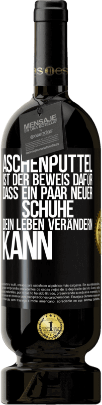 49,95 € | Rotwein Premium Ausgabe MBS® Reserve Aschenputtel ist der Beweis dafür, dass ein Paar neuer Schuhe dein Leben verändern kann Schwarzes Etikett. Anpassbares Etikett Reserve 12 Monate Ernte 2016 Tempranillo