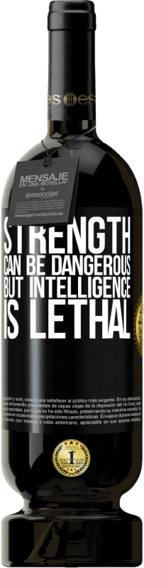 49,95 € Free Shipping | Red Wine Premium Edition MBS® Reserve Strength can be dangerous, but intelligence is lethal Black Label. Customizable label Reserve 12 Months Harvest 2016 Tempranillo