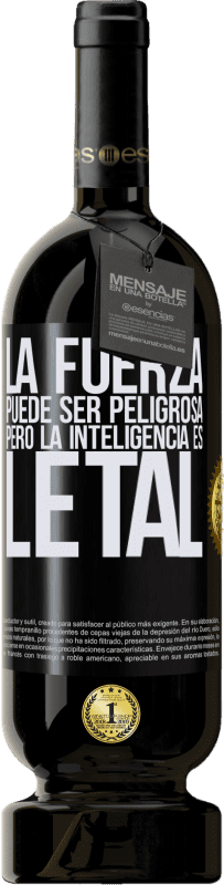 49,95 € Envío gratis | Vino Tinto Edición Premium MBS® Reserva La fuerza puede ser peligrosa, pero la inteligencia es letal Etiqueta Negra. Etiqueta personalizable Reserva 12 Meses Cosecha 2016 Tempranillo