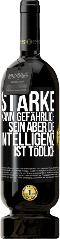 49,95 € | Rotwein Premium Ausgabe MBS® Reserve Stärke kann gefährlich sein, aber die Intelligenz ist tödlich Schwarzes Etikett. Anpassbares Etikett Reserve 12 Monate Ernte 2015 Tempranillo