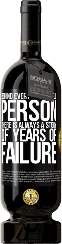 49,95 € | Red Wine Premium Edition MBS® Reserve Behind every successful person, there is always a story of years of failure Black Label. Customizable label Reserve 12 Months Harvest 2015 Tempranillo