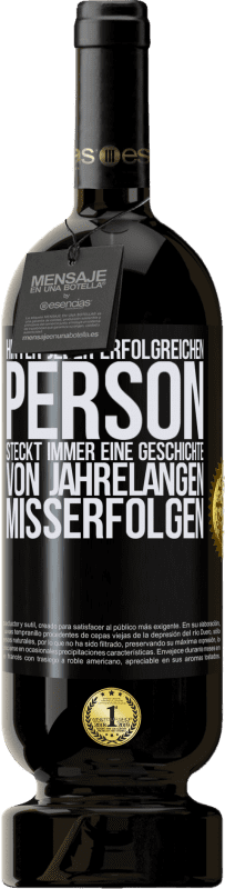 49,95 € | Rotwein Premium Ausgabe MBS® Reserve Hinter jeder erfolgreichen Person steckt immer eine Geschichte von jahrelangen Misserfolgen Schwarzes Etikett. Anpassbares Etikett Reserve 12 Monate Ernte 2015 Tempranillo