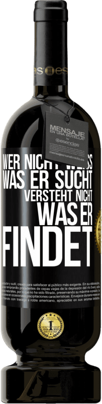 49,95 € Kostenloser Versand | Rotwein Premium Ausgabe MBS® Reserve Wer nicht weiß, was er sucht, versteht nicht, was er findet Schwarzes Etikett. Anpassbares Etikett Reserve 12 Monate Ernte 2016 Tempranillo