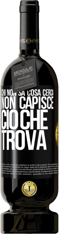 49,95 € | Vino rosso Edizione Premium MBS® Riserva Chi non sa cosa cerca, non capisce ciò che trova Etichetta Nera. Etichetta personalizzabile Riserva 12 Mesi Raccogliere 2015 Tempranillo