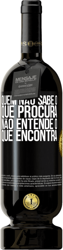 49,95 € | Vinho tinto Edição Premium MBS® Reserva Quem não sabe o que procura, não entende o que encontra Etiqueta Preta. Etiqueta personalizável Reserva 12 Meses Colheita 2015 Tempranillo