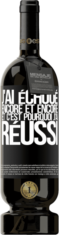 49,95 € | Vin rouge Édition Premium MBS® Réserve J'ai échoué encore et encore, et c'est pourquoi j'ai réussi Étiquette Noire. Étiquette personnalisable Réserve 12 Mois Récolte 2015 Tempranillo