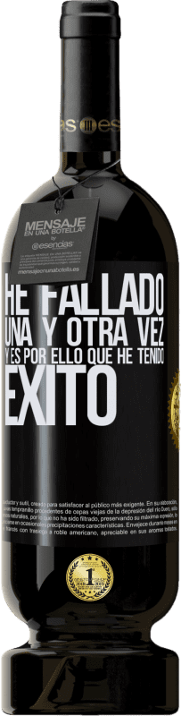 49,95 € Envío gratis | Vino Tinto Edición Premium MBS® Reserva He fallado una y otra vez, y es por ello que he tenido éxito Etiqueta Negra. Etiqueta personalizable Reserva 12 Meses Cosecha 2016 Tempranillo