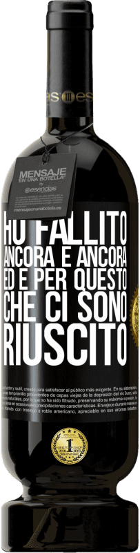 49,95 € | Vino rosso Edizione Premium MBS® Riserva Ho fallito ancora e ancora, ed è per questo che ci sono riuscito Etichetta Nera. Etichetta personalizzabile Riserva 12 Mesi Raccogliere 2015 Tempranillo