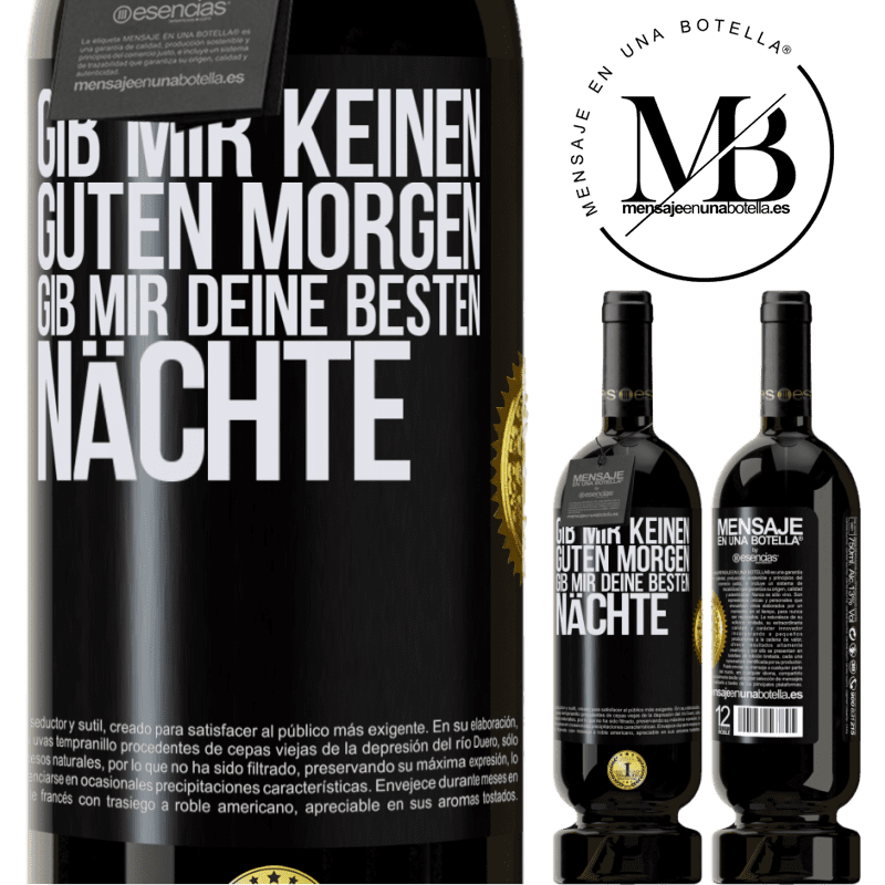 49,95 € Kostenloser Versand | Rotwein Premium Ausgabe MBS® Reserve Gib mir keinen guten Morgen, gib mir deine besten Nächte Schwarzes Etikett. Anpassbares Etikett Reserve 12 Monate Ernte 2016 Tempranillo