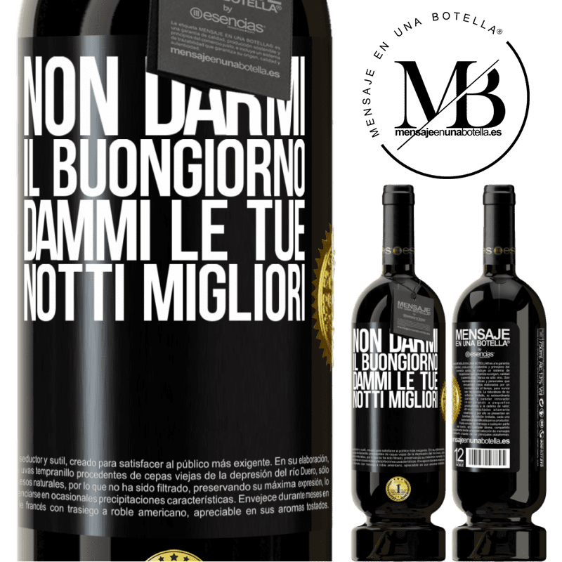 49,95 € Spedizione Gratuita | Vino rosso Edizione Premium MBS® Riserva Non darmi il buongiorno, dammi le tue notti migliori Etichetta Nera. Etichetta personalizzabile Riserva 12 Mesi Raccogliere 2015 Tempranillo