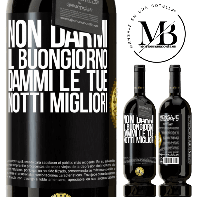 49,95 € Spedizione Gratuita | Vino rosso Edizione Premium MBS® Riserva Non darmi il buongiorno, dammi le tue notti migliori Etichetta Nera. Etichetta personalizzabile Riserva 12 Mesi Raccogliere 2016 Tempranillo