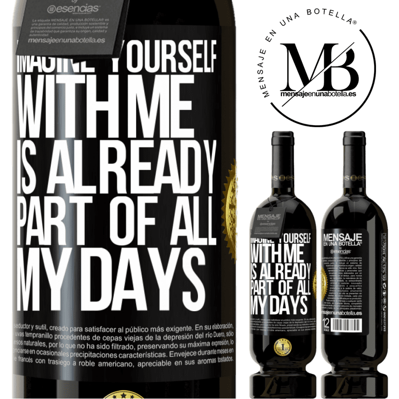 29,95 € Free Shipping | Red Wine Premium Edition MBS® Reserva Imagine yourself with me is already part of all my days Black Label. Customizable label Reserva 12 Months Harvest 2014 Tempranillo