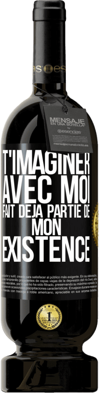 49,95 € Envoi gratuit | Vin rouge Édition Premium MBS® Réserve T'imaginer avec moi fait déjà partie de mon existence Étiquette Noire. Étiquette personnalisable Réserve 12 Mois Récolte 2016 Tempranillo