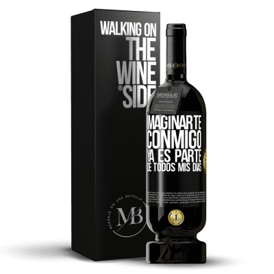 «Imaginarte conmigo ya es parte de todos mis días» Edición Premium MBS® Reserva