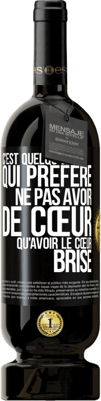 49,95 € | Vin rouge Édition Premium MBS® Réserve C'est quelqu'un qui préfère ne pas avoir de cœur qu'avoir le cœur brisé Étiquette Noire. Étiquette personnalisable Réserve 12 Mois Récolte 2015 Tempranillo