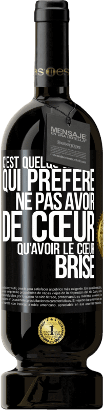 49,95 € Envoi gratuit | Vin rouge Édition Premium MBS® Réserve C'est quelqu'un qui préfère ne pas avoir de cœur qu'avoir le cœur brisé Étiquette Noire. Étiquette personnalisable Réserve 12 Mois Récolte 2016 Tempranillo