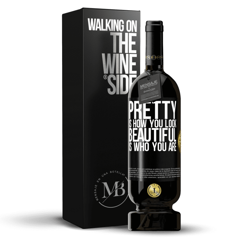 49,95 € Free Shipping | Red Wine Premium Edition MBS® Reserve Pretty is how you look, beautiful is who you are Black Label. Customizable label Reserve 12 Months Harvest 2014 Tempranillo