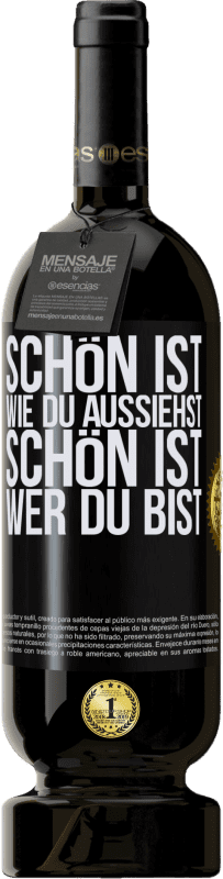 49,95 € | Rotwein Premium Ausgabe MBS® Reserve Schön ist, wie du aussiehst, schön ist, wer du bist Schwarzes Etikett. Anpassbares Etikett Reserve 12 Monate Ernte 2014 Tempranillo