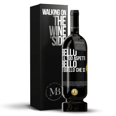 «Bello è il tuo aspetto, bello è quello che sei» Edizione Premium MBS® Riserva
