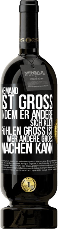 49,95 € Kostenloser Versand | Rotwein Premium Ausgabe MBS® Reserve Niemand ist groß, indem er andere sich klein fühlen Groß ist, wer andere groß machen kann Schwarzes Etikett. Anpassbares Etikett Reserve 12 Monate Ernte 2016 Tempranillo