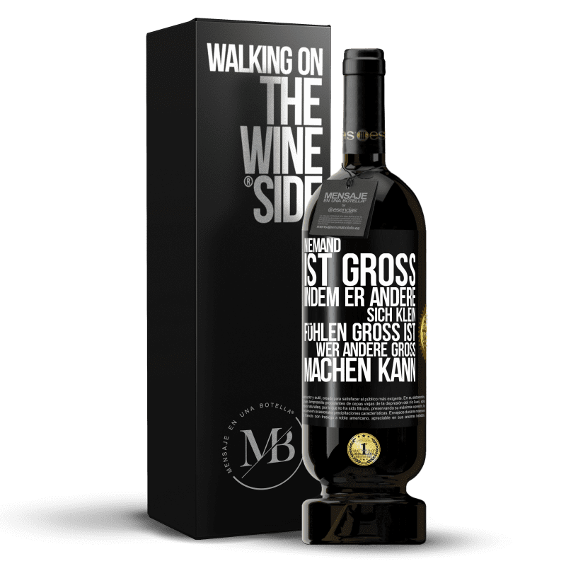 49,95 € Kostenloser Versand | Rotwein Premium Ausgabe MBS® Reserve Niemand ist groß, indem er andere sich klein fühlen Groß ist, wer andere groß machen kann Schwarzes Etikett. Anpassbares Etikett Reserve 12 Monate Ernte 2016 Tempranillo