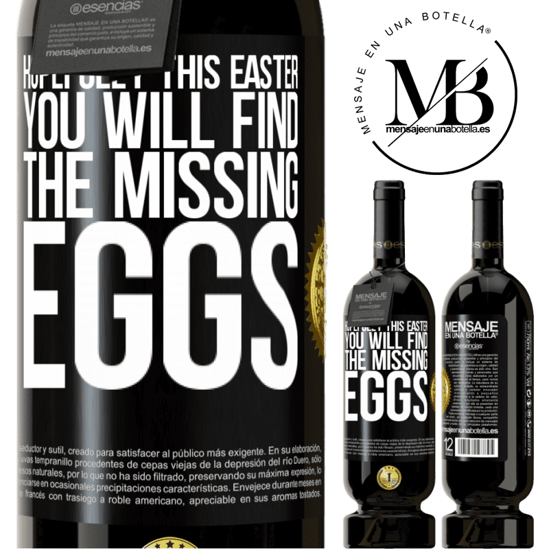 49,95 € Free Shipping | Red Wine Premium Edition MBS® Reserve Hopefully this Easter you will find the missing eggs Black Label. Customizable label Reserve 12 Months Harvest 2016 Tempranillo