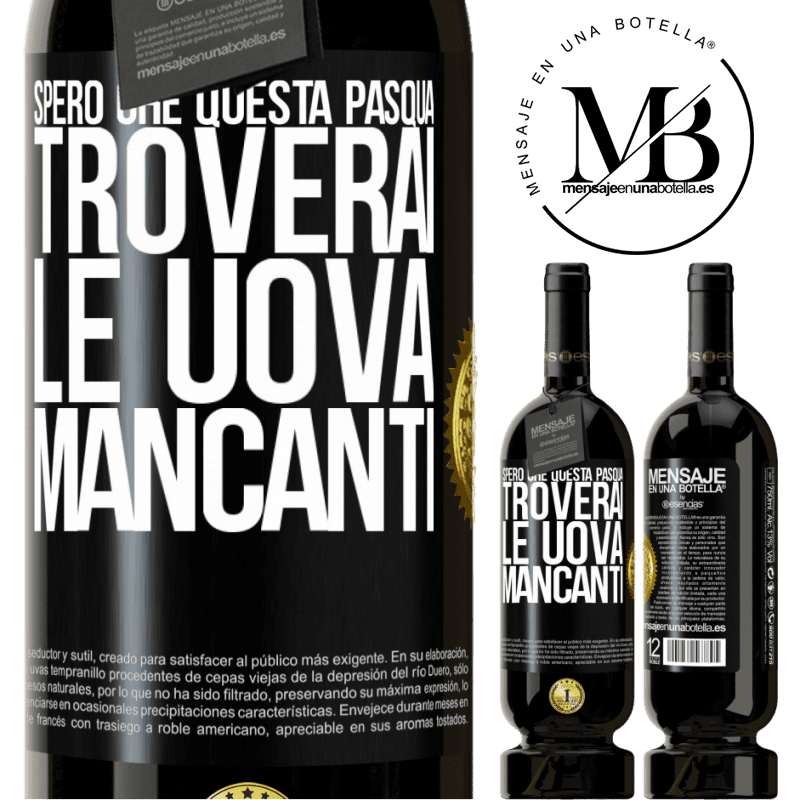 49,95 € Spedizione Gratuita | Vino rosso Edizione Premium MBS® Riserva Spero che questa Pasqua troverai le uova mancanti Etichetta Nera. Etichetta personalizzabile Riserva 12 Mesi Raccogliere 2014 Tempranillo