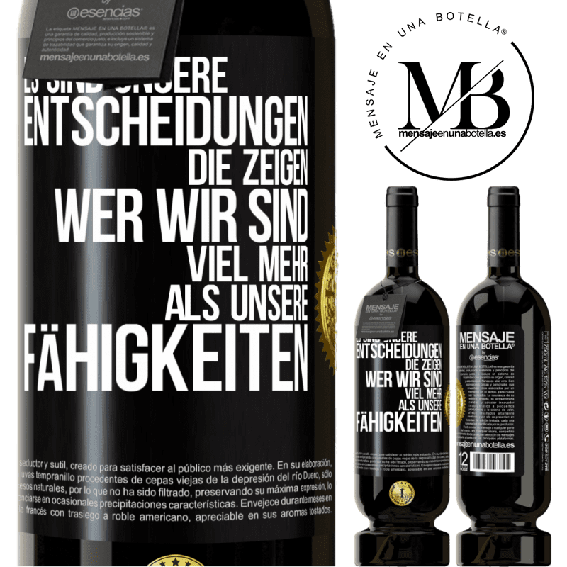 49,95 € Kostenloser Versand | Rotwein Premium Ausgabe MBS® Reserve Es sind unsere Entscheidungen die zeigen, wer wir sind, viel mehr als unsere Fähigkeiten Schwarzes Etikett. Anpassbares Etikett Reserve 12 Monate Ernte 2014 Tempranillo