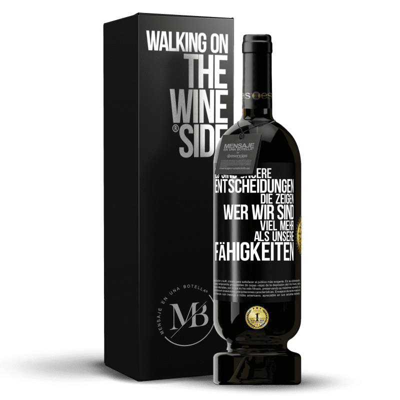 49,95 € Kostenloser Versand | Rotwein Premium Ausgabe MBS® Reserve Es sind unsere Entscheidungen die zeigen, wer wir sind, viel mehr als unsere Fähigkeiten Schwarzes Etikett. Anpassbares Etikett Reserve 12 Monate Ernte 2016 Tempranillo