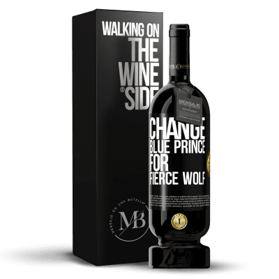 «Change blue prince for fierce wolf» Premium Edition MBS® Reserva