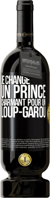 49,95 € Envoi gratuit | Vin rouge Édition Premium MBS® Réserve Je change un prince charmant pour un loup-garou Étiquette Noire. Étiquette personnalisable Réserve 12 Mois Récolte 2016 Tempranillo