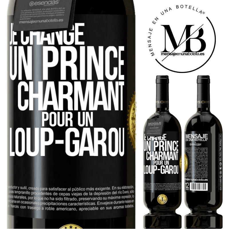 49,95 € Envoi gratuit | Vin rouge Édition Premium MBS® Réserve Je change un prince charmant pour un loup-garou Étiquette Noire. Étiquette personnalisable Réserve 12 Mois Récolte 2016 Tempranillo