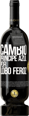 49,95 € Envío gratis | Vino Tinto Edición Premium MBS® Reserva Cambio príncipe azul por lobo feroz Etiqueta Negra. Etiqueta personalizable Reserva 12 Meses Cosecha 2016 Tempranillo