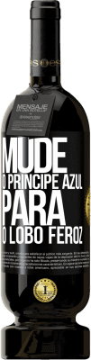 49,95 € Envio grátis | Vinho tinto Edição Premium MBS® Reserva Mude o príncipe azul para o lobo feroz Etiqueta Preta. Etiqueta personalizável Reserva 12 Meses Colheita 2016 Tempranillo