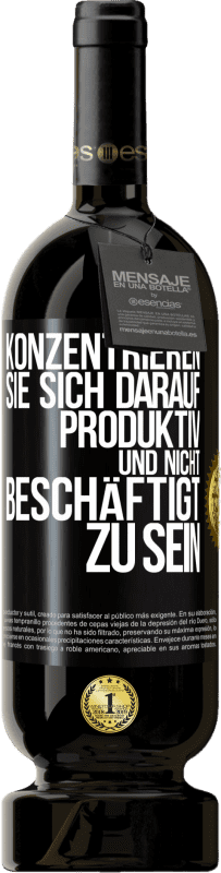 49,95 € | Rotwein Premium Ausgabe MBS® Reserve Konzentrieren Sie sich darauf, produktiv und nicht beschäftigt zu sein Schwarzes Etikett. Anpassbares Etikett Reserve 12 Monate Ernte 2014 Tempranillo