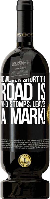 49,95 € Бесплатная доставка | Красное вино Premium Edition MBS® Бронировать Однако короткая дорога. Кто топает, оставляет след! Черная метка. Настраиваемая этикетка Бронировать 12 Месяцы Урожай 2016 Tempranillo