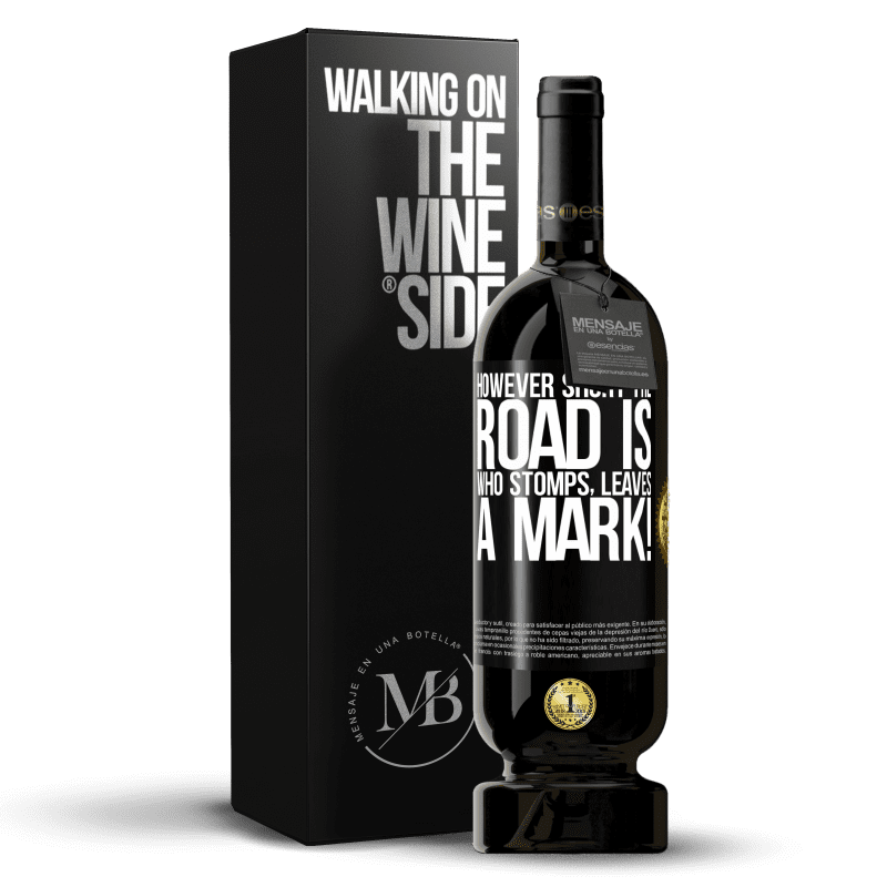 49,95 € Free Shipping | Red Wine Premium Edition MBS® Reserve However short the road is. Who stomps, leaves a mark! Black Label. Customizable label Reserve 12 Months Harvest 2014 Tempranillo