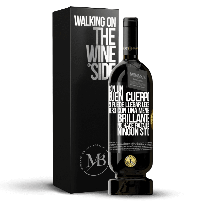 49,95 € Envío gratis | Vino Tinto Edición Premium MBS® Reserva Con un buen cuerpo se puede llegar lejos, pero con una mente brillante no hace falta ir a ningún sitio Etiqueta Negra. Etiqueta personalizable Reserva 12 Meses Cosecha 2015 Tempranillo