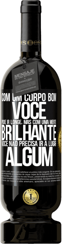 49,95 € | Vinho tinto Edição Premium MBS® Reserva Com um corpo bom, você pode ir longe, mas com uma mente brilhante, você não precisa ir a lugar algum Etiqueta Preta. Etiqueta personalizável Reserva 12 Meses Colheita 2015 Tempranillo