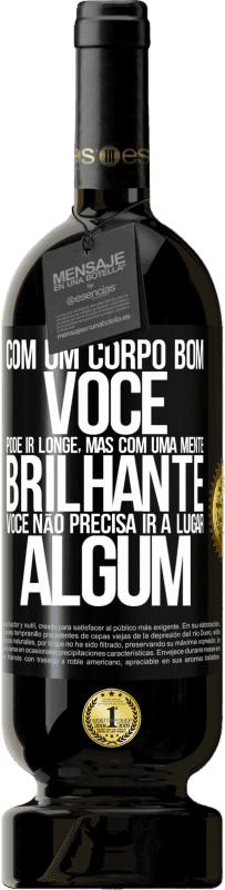 49,95 € | Vinho tinto Edição Premium MBS® Reserva Com um corpo bom, você pode ir longe, mas com uma mente brilhante, você não precisa ir a lugar algum Etiqueta Preta. Etiqueta personalizável Reserva 12 Meses Colheita 2016 Tempranillo
