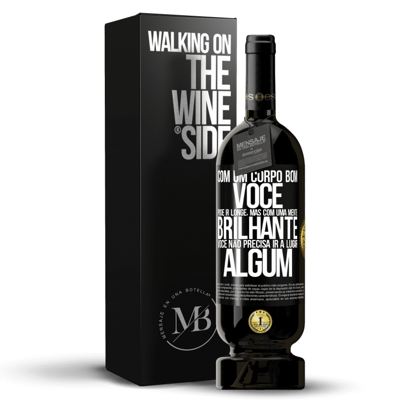 49,95 € Envio grátis | Vinho tinto Edição Premium MBS® Reserva Com um corpo bom, você pode ir longe, mas com uma mente brilhante, você não precisa ir a lugar algum Etiqueta Preta. Etiqueta personalizável Reserva 12 Meses Colheita 2016 Tempranillo