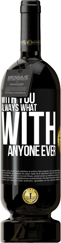 49,95 € | Red Wine Premium Edition MBS® Reserve With you always what with anyone ever Black Label. Customizable label Reserve 12 Months Harvest 2015 Tempranillo