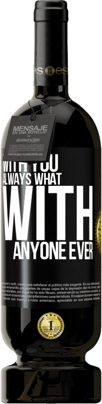 49,95 € | Red Wine Premium Edition MBS® Reserve With you always what with anyone ever Black Label. Customizable label Reserve 12 Months Harvest 2016 Tempranillo