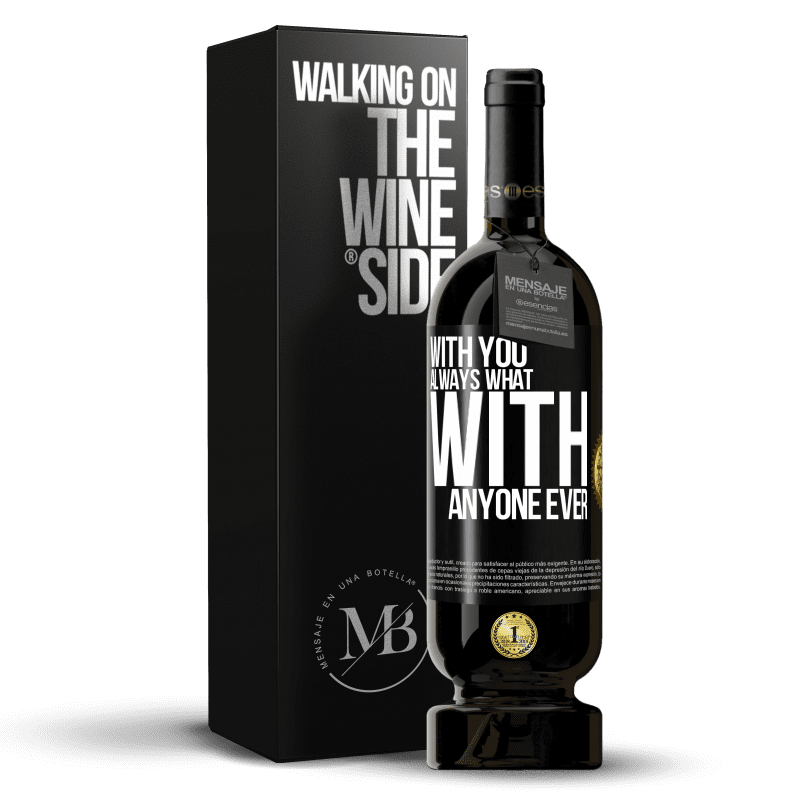 29,95 € Free Shipping | Red Wine Premium Edition MBS® Reserva With you always what with anyone ever Black Label. Customizable label Reserva 12 Months Harvest 2014 Tempranillo