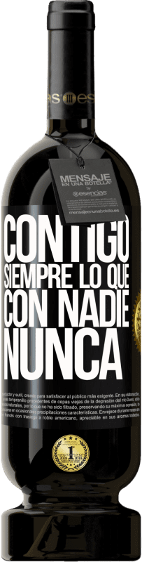 49,95 € | Vino Tinto Edición Premium MBS® Reserva Contigo siempre lo que con nadie nunca Etiqueta Negra. Etiqueta personalizable Reserva 12 Meses Cosecha 2016 Tempranillo