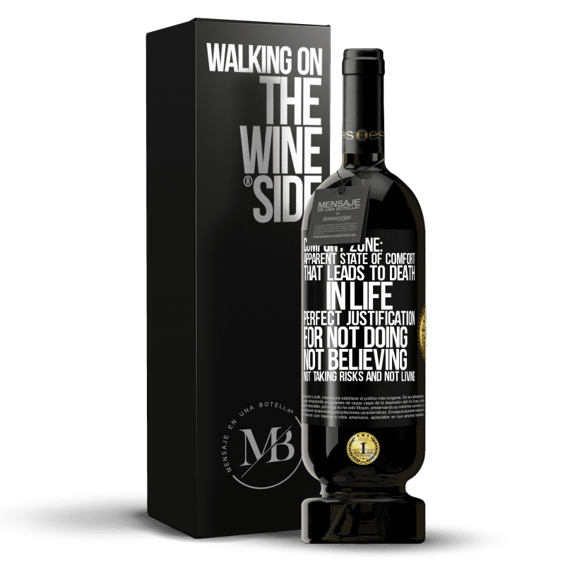 49,95 € Free Shipping | Red Wine Premium Edition MBS® Reserve Comfort zone: Apparent state of comfort that leads to death in life. Perfect justification for not doing, not believing, not Black Label. Customizable label Reserve 12 Months Harvest 2014 Tempranillo