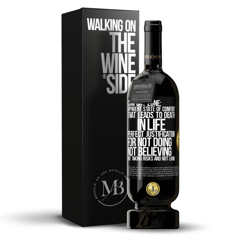 49,95 € Free Shipping | Red Wine Premium Edition MBS® Reserve Comfort zone: Apparent state of comfort that leads to death in life. Perfect justification for not doing, not believing, not Black Label. Customizable label Reserve 12 Months Harvest 2015 Tempranillo