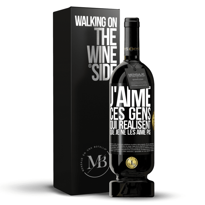 49,95 € Envoi gratuit | Vin rouge Édition Premium MBS® Réserve J'aime ces gens qui réalisent que je ne les aime pas Étiquette Noire. Étiquette personnalisable Réserve 12 Mois Récolte 2015 Tempranillo