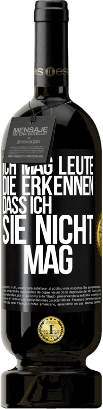 49,95 € Kostenloser Versand | Rotwein Premium Ausgabe MBS® Reserve Ich mag Leute, die erkennen, dass ich sie nicht mag Schwarzes Etikett. Anpassbares Etikett Reserve 12 Monate Ernte 2016 Tempranillo